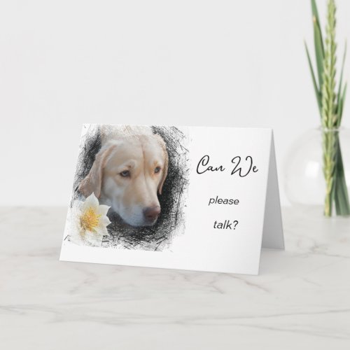   AP61 Please Can We Talk Flower Unhappy dog Card