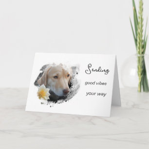 *~* AP61 Unhappy dog Good Vibes Flower  Card