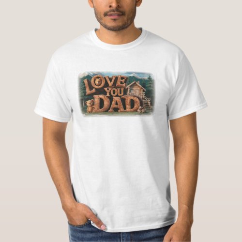  AP86 LOVE YOU DAD Fathers Day Rustic T_Shirt