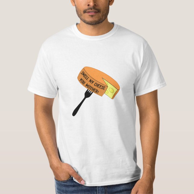 AP- Smell my cheese you mother! T-Shirt (Front)