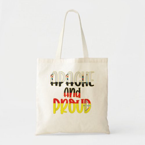 Apache and Proud _ Native American Indian Pride Tote Bag