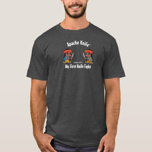 Apache Knife®™ Apache Knife My first Knife Fight T-Shirt