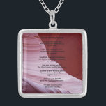 Apache Wedding Blessing Canyon Photo Necklace<br><div class="desc">This beautiful apache wedding blessing, which begins with "now you shall feel no rain ... ", is made into a necklace, with the background as an original photograph taken in a slot canyon on the reservation. The swirling pink and purple sandstone is a colorful and fitting background for this sentiment....</div>