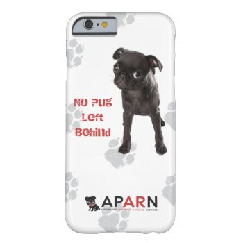Aparn No Pug Left Behind Iphone 6 Phone Case by AZPUGRESCUE at Zazzle