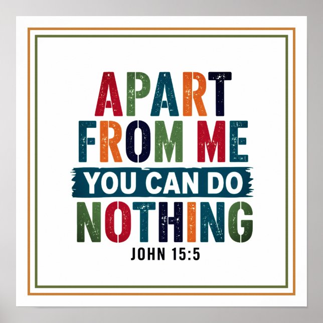 Apart from Me You Can Do Nothing Bible Verse Poster (Front)