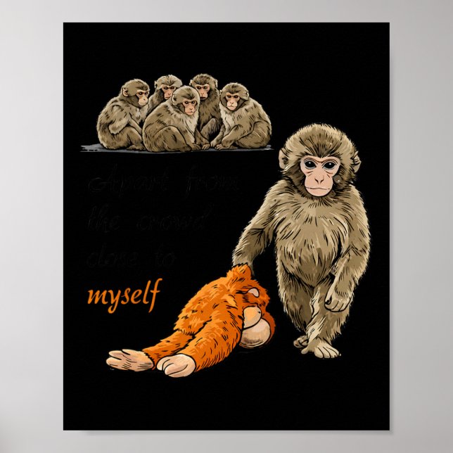 Apart From The Crowd Close To Myself Byby Monkey P Poster (Front)