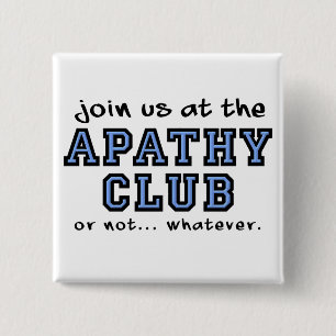 Apathy Club Funny Button Badge