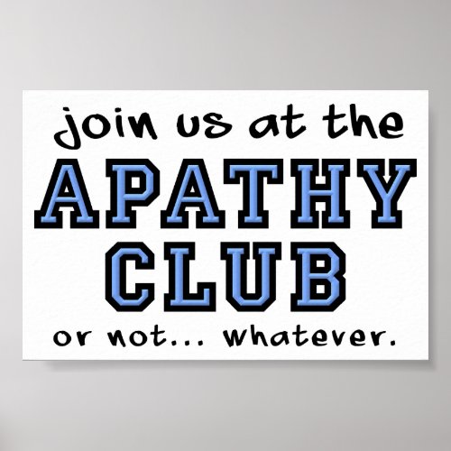 Apathy Club Funny Poster Sign