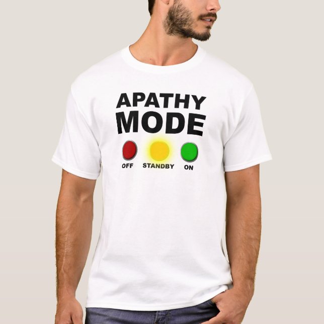 Apathy Mode Funny T-Shirt (Front)