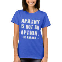 Apathy Not Option - Ro Khanna - White Letters
