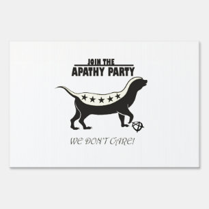 Apathy Party Honey Badger Sign