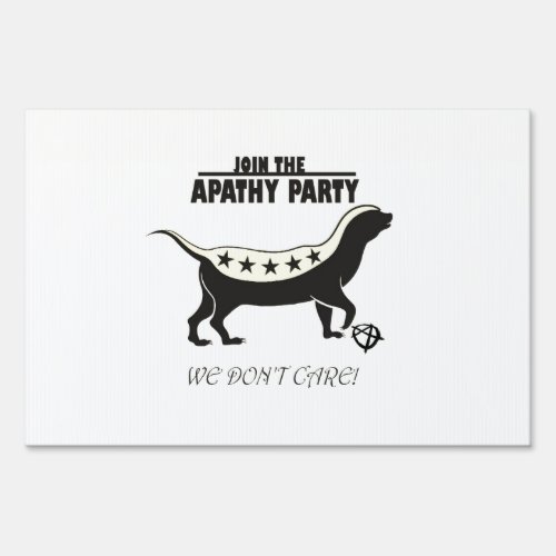 Apathy Party Honey Badger Sign