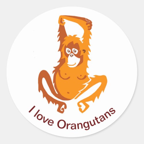 Ape _ I love ORANGUTANS _ Primate _ Wildlife  Classic Round Sticker