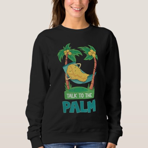 Ape In Hammock Beach Talk To The Palm Sweatshirt