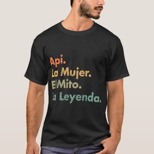 Api La Mujer El Mito La Leyenda In Spanish Viva  T_Shirt
