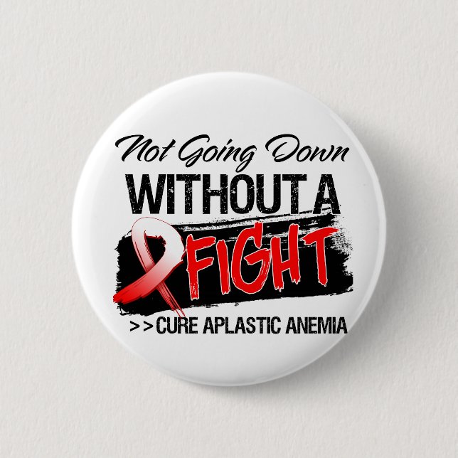 Aplastic Anemia Not Going Down Without a Fight Pinback Button (Front)