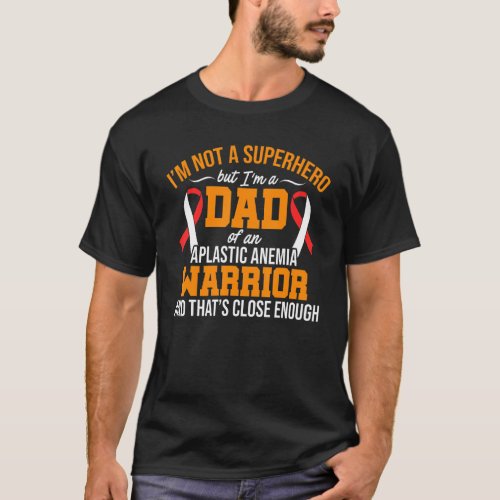 Aplastic Anemia Survivor Dad Hero Anemic Warrior 1 T_Shirt