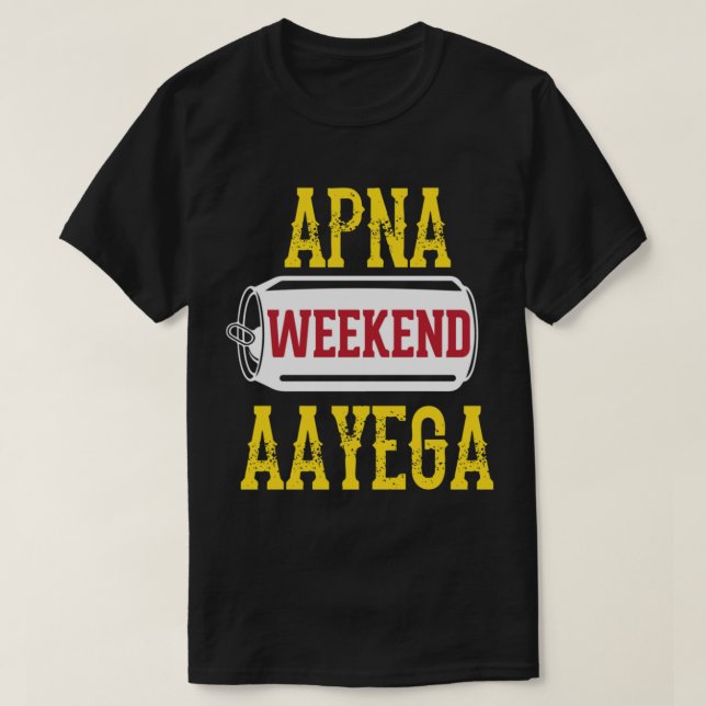 Apna Weekend Aayega Funny Hindi Quote   T-Shirt (Design Front)