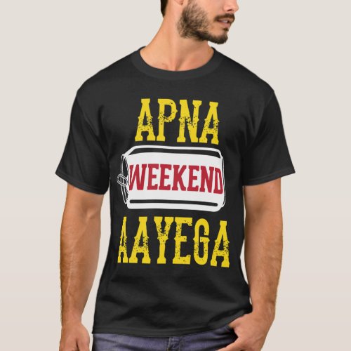 Apna Weekend Aayega Funny Hindi Quote   T_Shirt