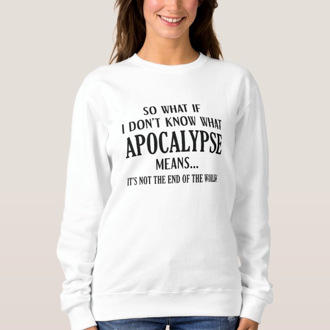 Apocalypse Meaning Sweatshirt (Front)