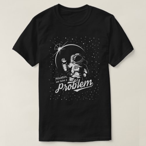 Apollo 13 _ Houston we have a problem T_Shirt