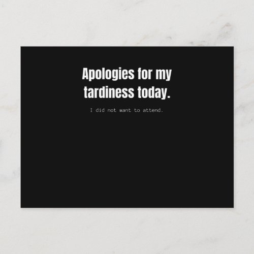 Apologies for my tardiness today Funny sarcastic Postcard