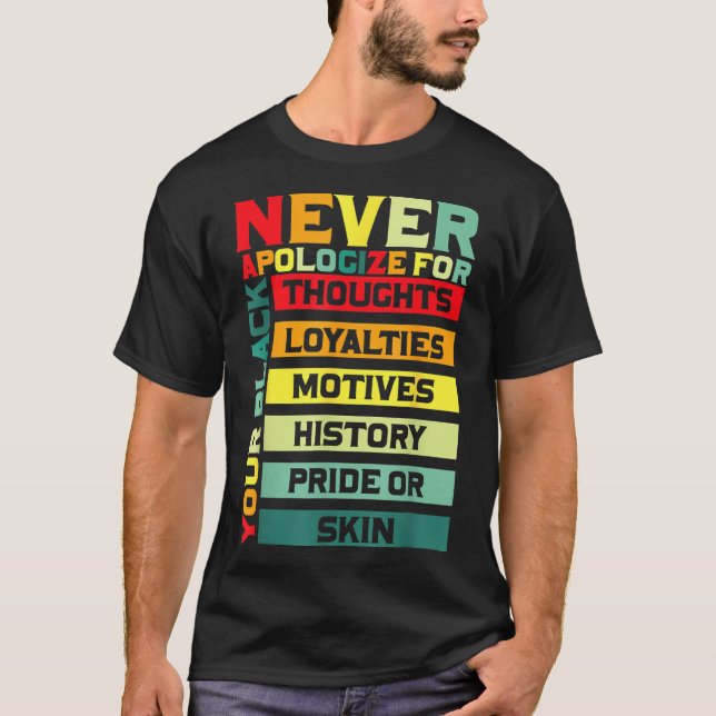 Apologize For Your Blackness Black History Junetee T-Shirt (Front)