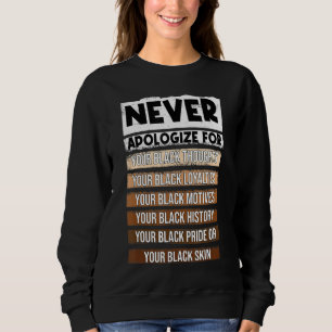 Apologize Never Black History Month BLM Melanin Pr Sweatshirt
