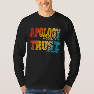 Apology Accepted Trust Denied 2 T-Shirt