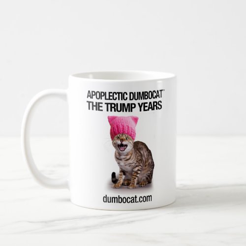 Apoplectic Dumbocat The Trump Years Coffee Mug