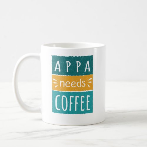 Appa Needs Coffee Mug