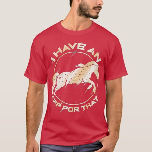 Appaloosa Horse I Have an App For That Horse T_Shirt