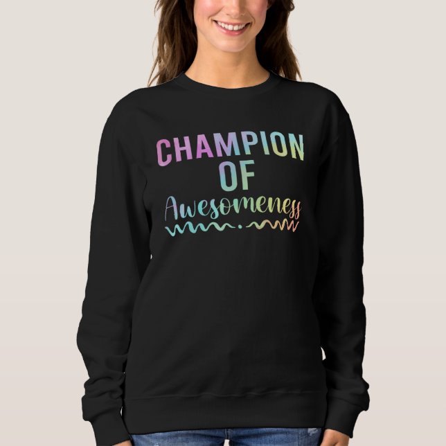 Apparel champion of awesomeness for Sons and Daugh Sweatshirt (Front)