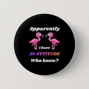 Apparently have an attitude who knew flamingo button