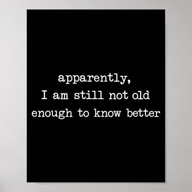 Apparently I Am Still Not Old Enough to Know Poster (Front)