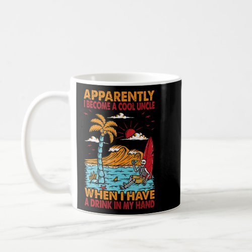 Apparently I Become A Cool Uncle    Beach 1  Coffee Mug