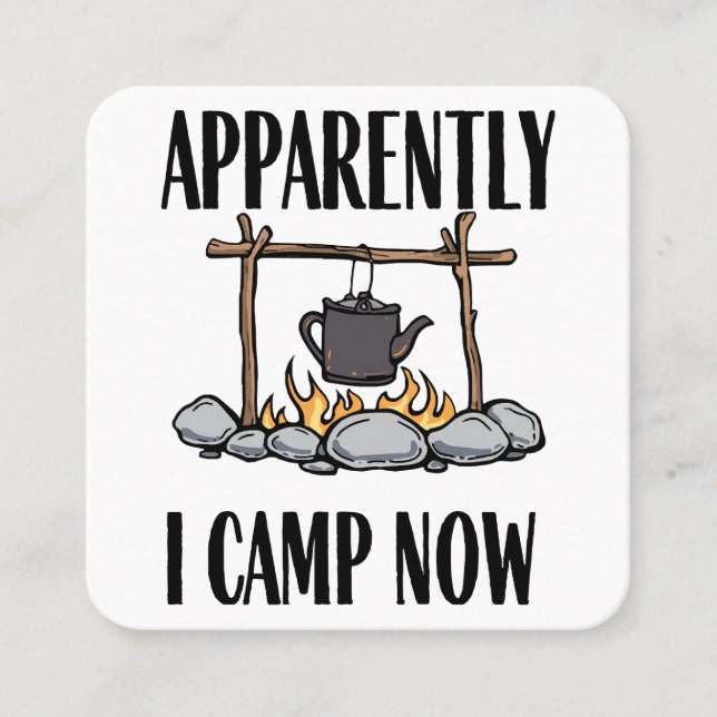 Apparently I camp now Funny Camping Quote Square Business Card (Front)
