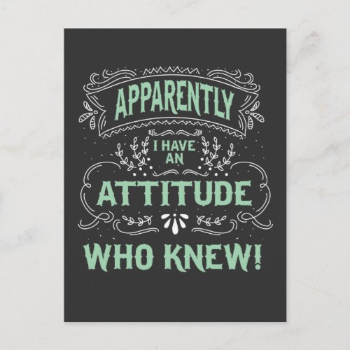 Apparently I Have an Attitude Who Knew Funny Quote Postcard
