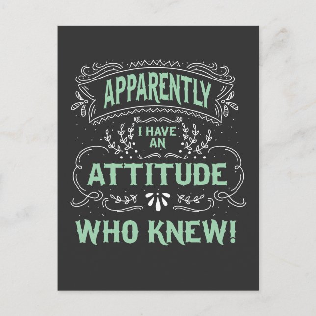 Apparently I Have an Attitude Who Knew Funny Quote Postcard (Front)