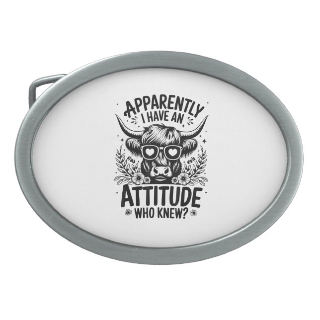 Apparently I Have An Attitude Who Knew Sarcasm Hig Belt Buckle (Front)
