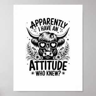 Apparently I Have An Attitude Who Knew Sarcasm Hig Poster