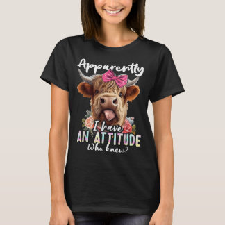 Apparently I Have An Attitude Who Knew Sarcasm Hig T-Shirt