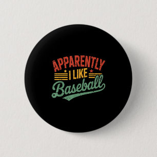 Apparently I Like Baseball Lovers Quote Button