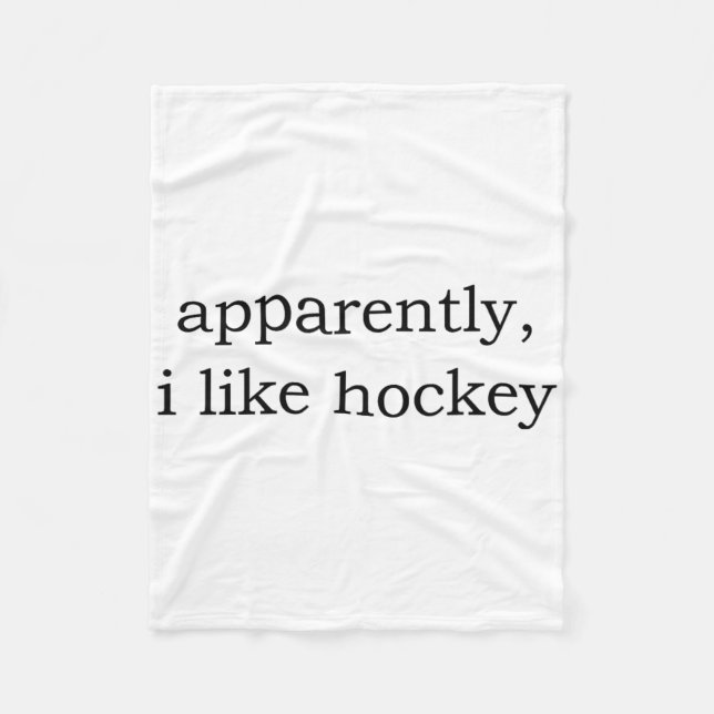 Apparently I Like Hockey  Fleece Blanket (Front)
