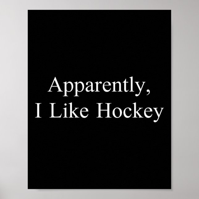 Apparently I Like Hockey Funny Meme Sarcastic Game Poster (Front)