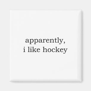 Apparently I Like Hockey  Magnet