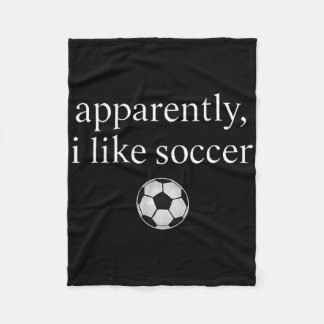 Apparently I Like Soccer Funny Soccer Season Game  Fleece Blanket