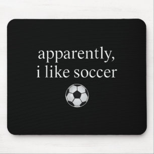 Apparently I Like Soccer Funny Soccer Season Game Mouse Pad