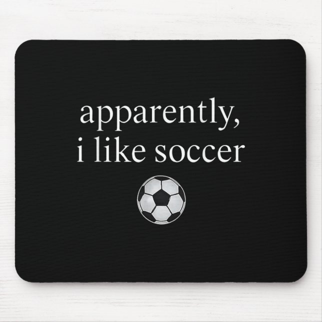 Apparently I Like Soccer Funny Soccer Season Game  Mouse Pad (Front)