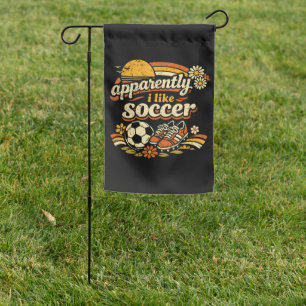 Apparently I Like Soccer Garden Flag